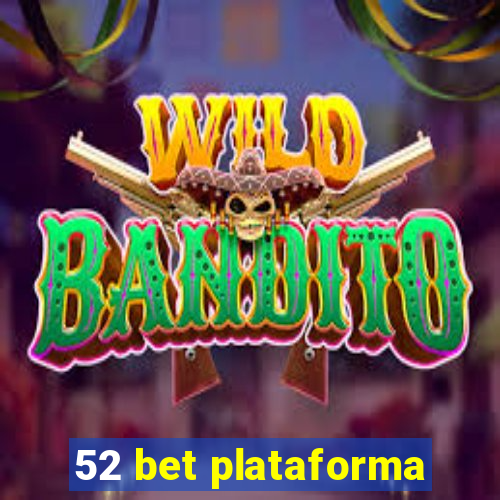 52 bet plataforma